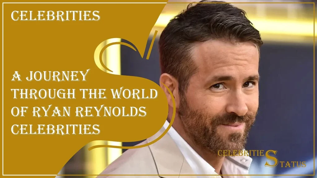 The Irresistible Charm of Ryan Reynolds: A Journey Through the World of Ryan Reynolds Celebrities