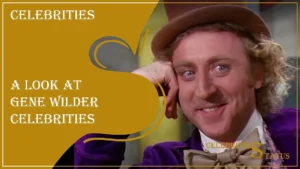 Read more about the article The Timeless Legacy of Gene Wilder: A Look at Gene Wilder Celebrities