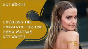 Read more about the article Unveiling the Enigmatic Fortune: Emma Watson Net Worth