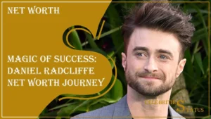Read more about the article Magic of Success: Daniel Radcliffe Net Worth Journey
