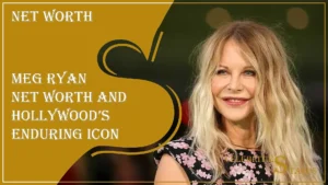 Read more about the article Meg Ryan Net Worth and Hollywood’s Enduring Icon