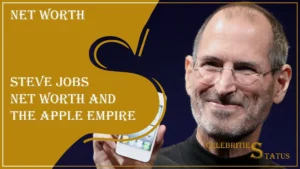 Read more about the article Steve Jobs Net Worth and the Apple Empire